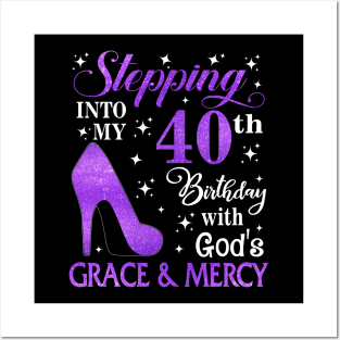 Stepping Into My 40th Birthday With God's Grace & Mercy Bday Posters and Art